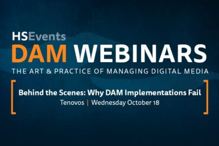 HSEvents DAM Webinars: The Art & Practice of Managing Digital Media. Behind the Scenes: Why DAM Implementations Fail