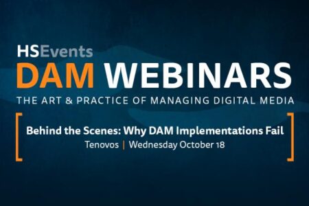 HSEvents DAM Webinars: The Art & Practice of Managing Digital Media. Behind the Scenes: Why DAM Implementations Fail